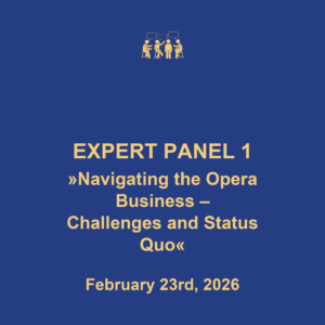 Expert Panel 1 "Navigating the opera business - challenges and status quo", February 23rd, 2026