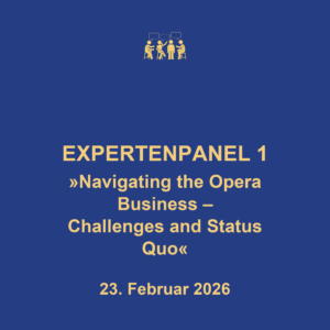Expert*innenpanel "Navigating the Opera Business - Challanges and Status quo", 23.2.2026