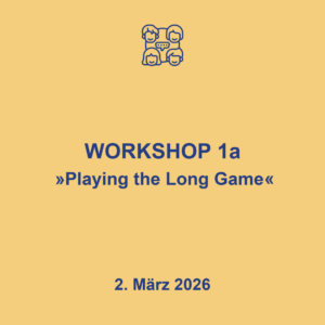 Workshop 1a, "Playing the Long Game", 2.3.2026