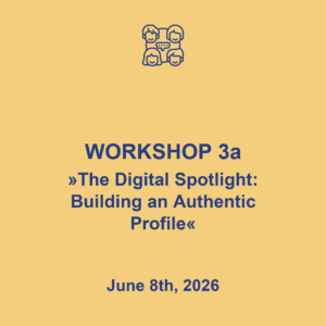 Workshop 3a "The Digital Spotlight: Building an Authentic Profile", June 8th, 2026