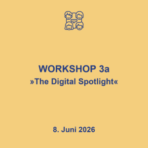 Workshop 3a "The Digital Spotlight", 8.6.2026