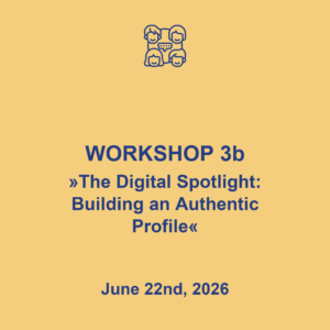 Workshop 3b "The Digital Spotlight: Building an Authentic Profile", June 22th, 2026