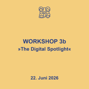 Workshop 3b "The Digital Spotlight", 22.6.2026