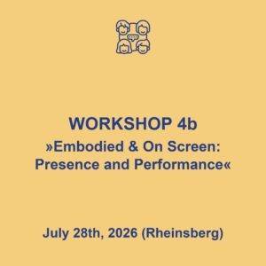 Workshop 4b "Embodied and on screen: presence and performance", July 28/29th, 2026 in Rheinsberg