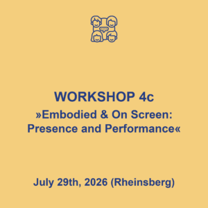 Workshop 4c "Embodied and on screen: presence and performance", July 28/29th, 2026 in Rheinsberg